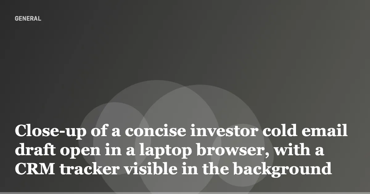 Close-up of a concise investor cold email draft open in a laptop browser, with a CRM tracker visible in the background